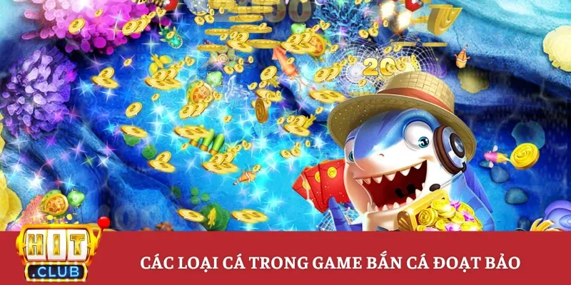 Các loại cá trong game săn cá đoạt bảo
