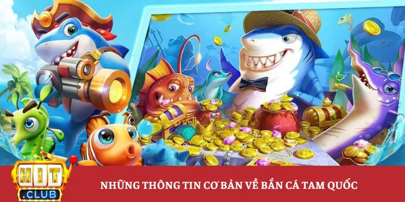 Giới thiệu thông tin về game bắn cá Tam Quốc