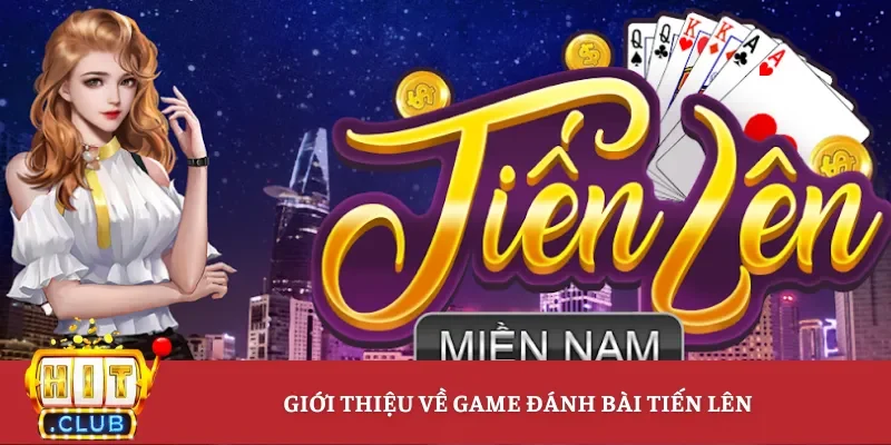 Giới thiệu về game đánh bài tiến lên