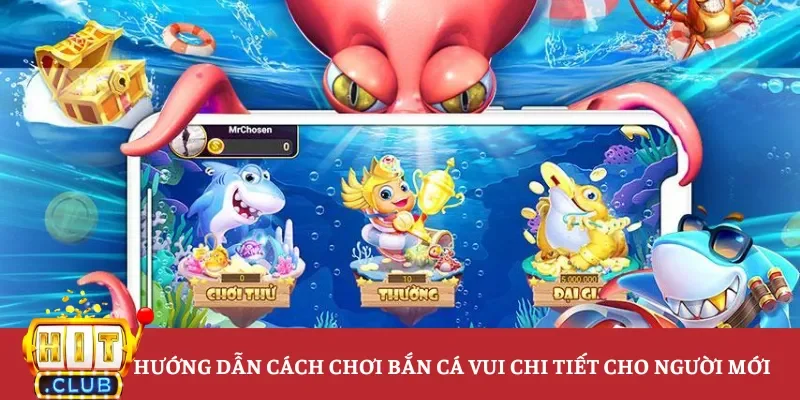 Hướng dẫn cách chơi bắn cá vui chi tiết nhất