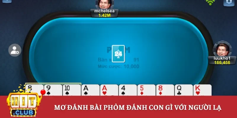 Mơ đánh bài phỏm đánh con gì với người lạ
