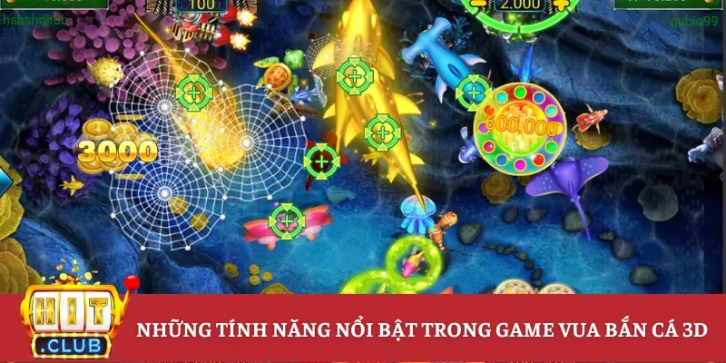 Những tính năng nổi bật trong game vua bắn cá 3D