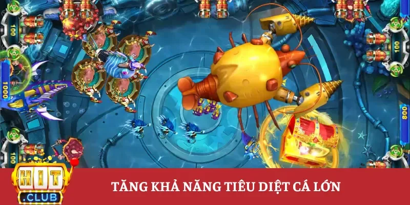 Tăng khả năng tiêu diệt cá lớn
