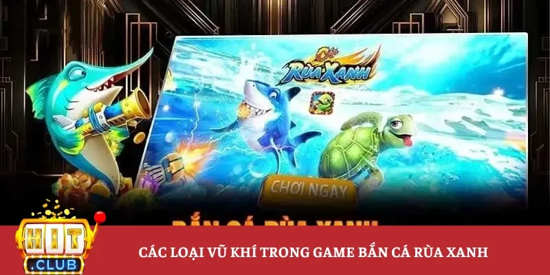 Tổng hợp các loại vũ khí trong game